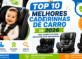 10 Melhores Cadeirinhas de Carro de 2026: Guia Completo para Escolher com Segurança