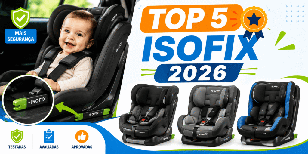 Top 5 melhores cadeirinhas Isofix de 2026 avaliadas e aprovadas